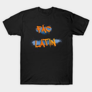 Fac Latin! T-Shirt